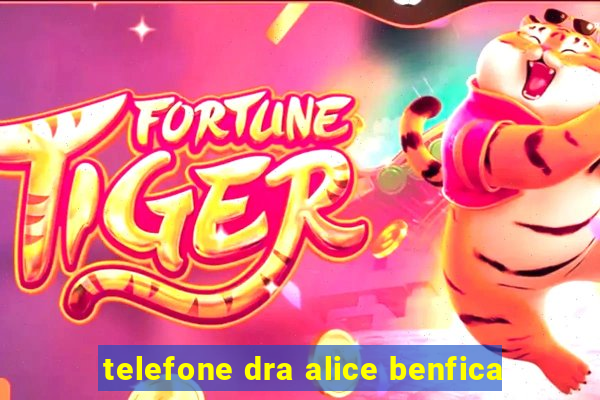 telefone dra alice benfica